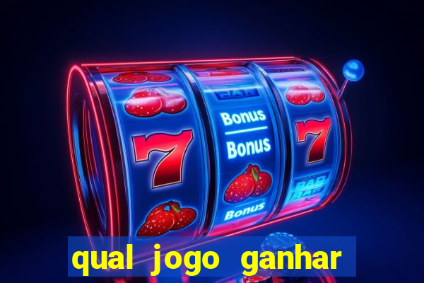 qual jogo ganhar dinheiro de verdade